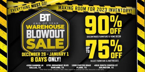 BT Furnishings END OF YEAR WAREHOUSE BLOWOUT SALE