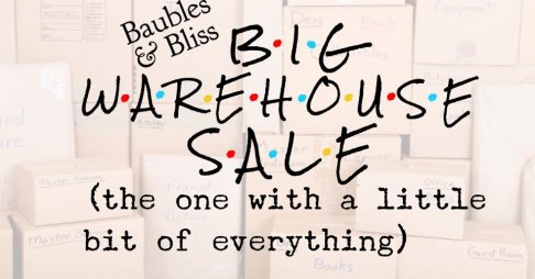 Baubles and Bliss BIG WAREHOUSE SALE